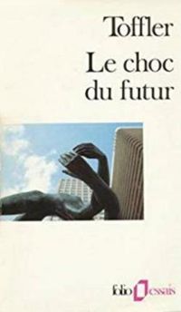 Alvin Toffler - Le Choc du futur