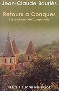 Jean Claude Bourles - Retours à Conques, sur les chemins de Compostelle