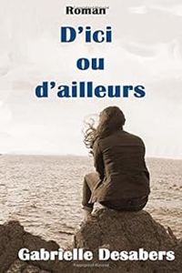 Gabrielle Desabers - D'ici ou d'ailleurs