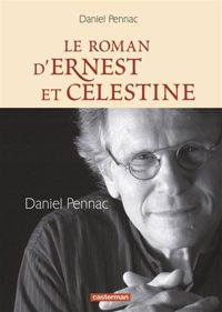 Daniel Pennac - Le roman d'Ernest et Célestine