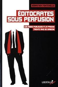 Couverture du livre Editocrates sous perfusion. Les aides publiques à la presse - Sebastien Fontenelle