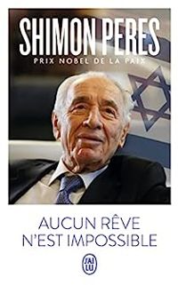 Shimon Peres - Aucun rêve n'est impossible