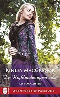 Kinley Macgregor - Le Highlander apprivoisé