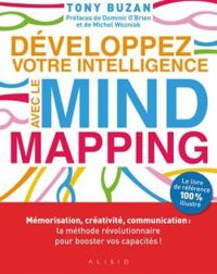 Tony Buzan - Développez votre intelligence avec le Mind Mapping
