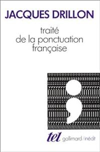 Jacques Drillon - Traité de la ponctuation française