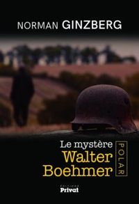 Norman Ginzberg - Le mystère Walter Boehmer