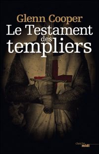 Glenn Cooper - Le Testament des Templiers