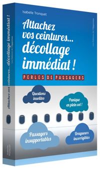 Isabelle Tronquet - Attachez vos ceintures... décollage immédiat !