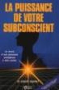 Joseph Murphy - La puissance de votre subconscient