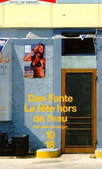 Dan Fante - TETE HORS DE L EAU