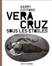 Barry Gifford - Veracruz Sous les Etoiles