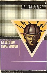 Harlan Ellison - La bête qui criait amour au coeur du monde