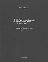 Anna Akhmatova - L'églantier fleurit et autres poèmes 