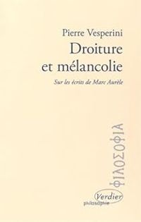 Pierre Vesperini - Droiture et mélancolie