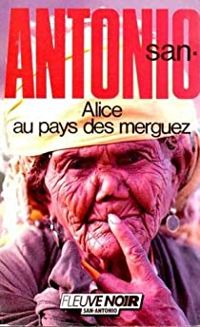 Couverture du livre SAN-ANTONIO ALICE AU PAYS DE MERGUEZ - Frederic Dard