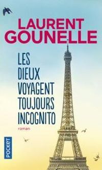 Laurent Gounelle - Les dieux voyagent toujours incognito 