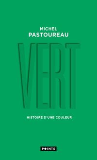 Michel Pastoureau - Vert. Histoire d'une couleur