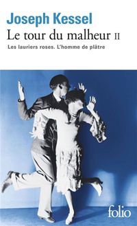 Joseph Kessel - Les lauriers roses ; L'homme de Plâtre