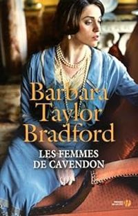 Barbara Taylor Bradford - Les femmes de Cavendon