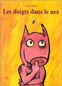 Alan Mets - Les doigts dans le nez