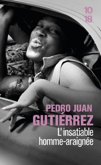 Pedro Juan Gutiérrez - L'insatiable homme-araignée