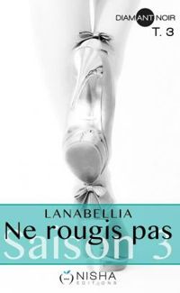  Lanabellia - Ne rougis pas - Saison 3