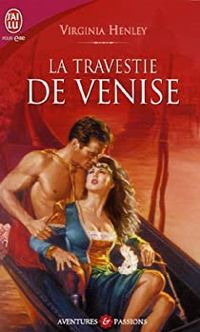 Virginia Henley - La travestie de Venise