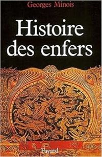 Georges Minois - Histoire des enfers