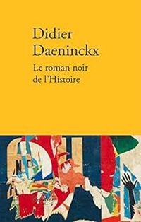 Didier Daeninckx - Le roman noir de l'Histoire