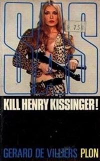 Gerard De Villiers - Kill Henry Kissinger !