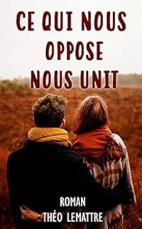 Theo Lemattre - Ce qui nous oppose nous unit