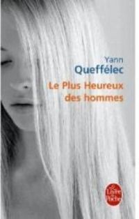 Yann Queffelec - Le plus heureux des hommes