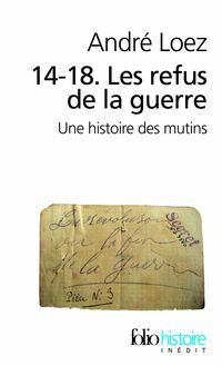 Andre Loez - 14-18. Les refus de la guerre 
