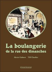 Alexis Galmot - Till Charlier(Illustrations) - La boulangerie de la rue des dimanches