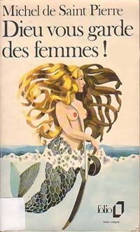 Michel De Saint Pierre - Dieu vous garde des femmes !