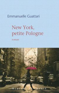 Emmanuelle Guattari - New York, petite Pologne