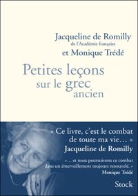 Jacqueline De Romilly - Monique Trédé - Petites lecons sur le grec ancien