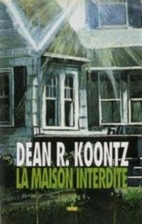 Dean R. (ray) Koontz - La maison interdite