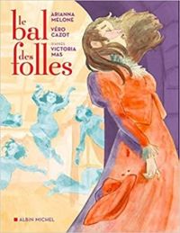 Couverture du livre Le bal des folles  - Victoria Mas