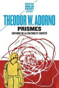 Theodor W Adorno - Prismes : Critique de la culture et société
