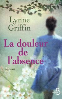 Lynne Griffin - La douleur de l'absence