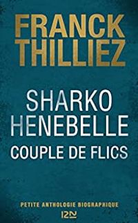 Franck Thilliez - Sharko / Henebelle : Couple de flics