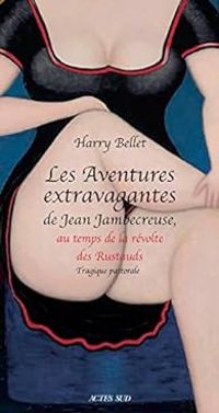 Harry Bellet - Les aventures extravagantes de Jean Jambecreuse
