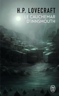 Howard Phillips Lovecraft - Le Cauchemar d'Innsmouth et autres nouvelles