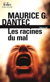 Maurice G. Dantec - Les Racines du mal