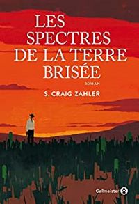 S Craig Zahler - Les spectres de la terre brisée