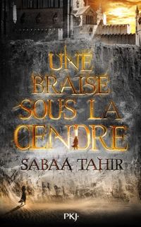 Sabaa Tahir - Une braise sous la cendre - tome 01 