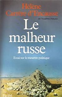 Helene Carrere Dencausse - Le malheur russe - Essai sur le meurtre politique