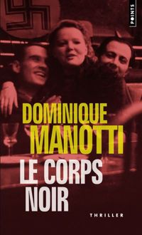 Couverture du livre Le Corps noir - Dominique Manotti