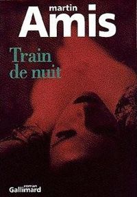 Martin Amis - Frédéric Maurin - Train de nuit
